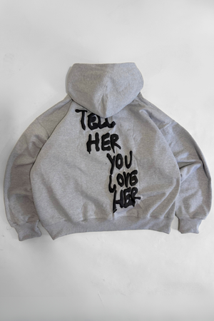 Tell Her You Love Her Hoodie in Gray