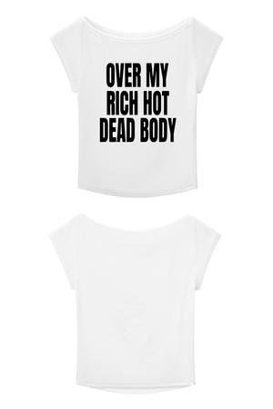 Over My Rich Hot Dead Body Baby Tee in White