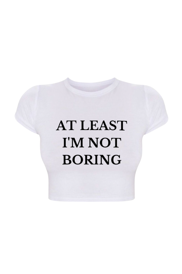 At Least I'm Not Boring Crop Baby Tee