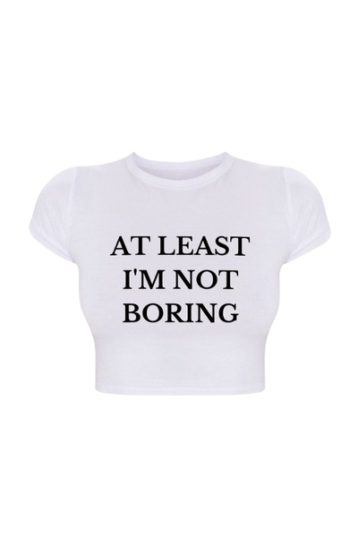 Load image into Gallery viewer, At Least I&#39;m Not Boring Crop Baby Tee
