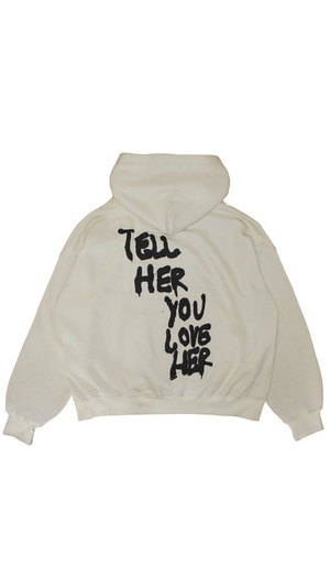 Tell Her You Love Her Hoodie in Cream