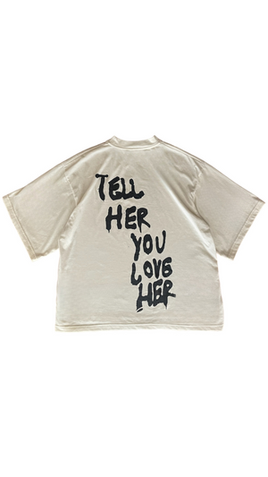 Tell Her You Love Her Tee in Cream